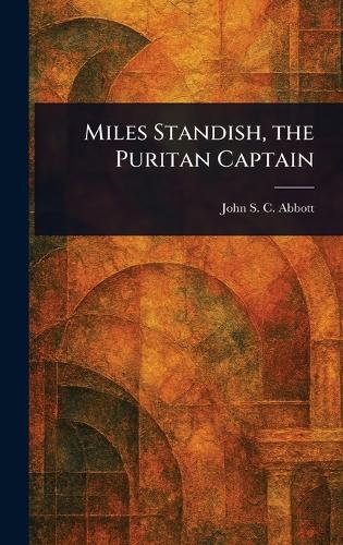 Miles Standish, the Puritan Captain