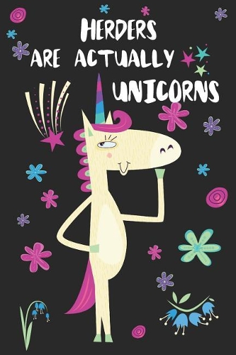 Herders Are Actually Unicorns: Blank Lined Notebook Journal