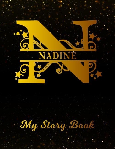 Nadine My Story Book: Personalized Letter N First Name Blank Draw & Write Storybook Paper Black Gold Cover Write & Illustrate Storytelling Midline Dash Workbook for Pre-K
