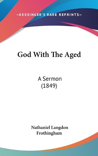 God With The Aged: A Sermon (1849)