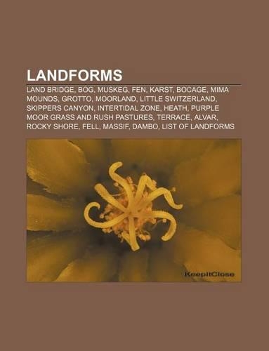 Landforms: Land Bridge, Bog, Muskeg, Fen, Karst, Bocage, Mima Mounds, Grotto, Moorland, Little Switzerland, Skippers Canyon, Intertidal Zone