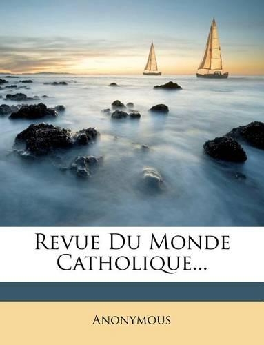 Revue Du Monde Catholique...