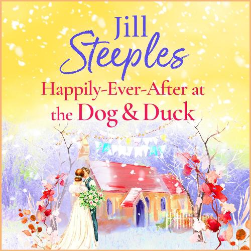Happily-Ever-After at the Dog & Duck: A beautifully heartwarming romance from Jill Steeples(4 Dog & Duck)