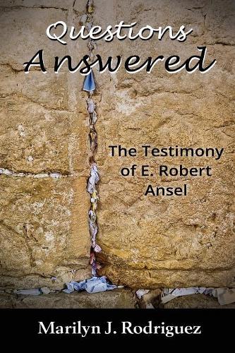 Questions Answered: The Testimony of E. Robert Ansel