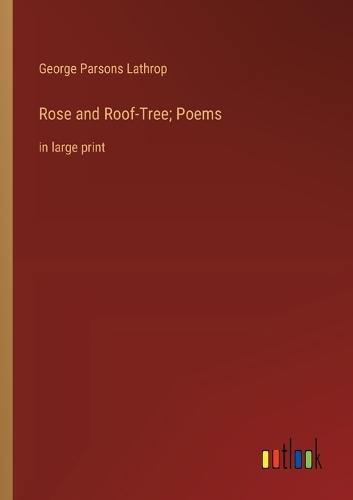 Rose and Roof-Tree; Poems