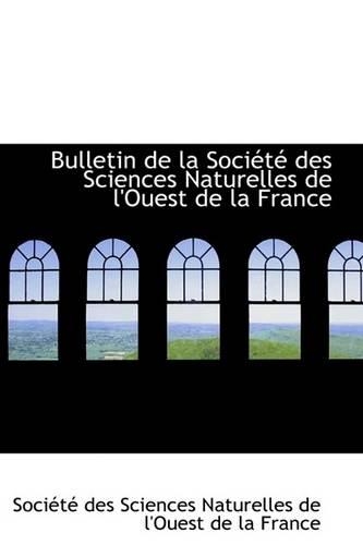 Bulletin de La Soci T Des Sciences Naturelles de L'Ouest de La France