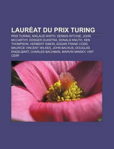 Laureat Du Prix Turing: Prix Turing, Niklaus Wirth, Dennis Ritchie, John McCarthy, Edsger Dijkstra, Donald Knuth, Ken Thompson, Herbert Simon