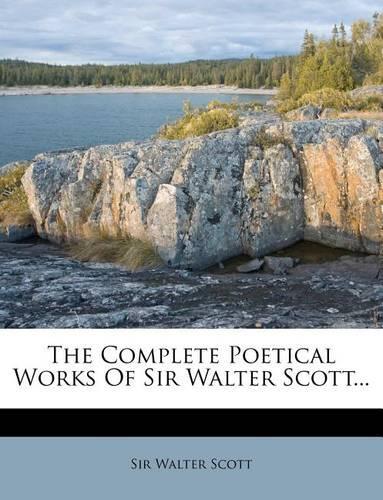 The Complete Poetical Works of Sir Walter Scott...