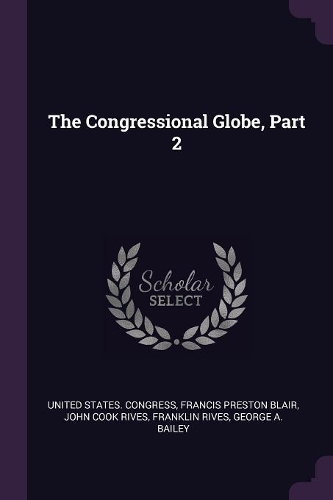 The Congressional Globe, Part 2