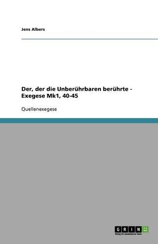 Der, der die Unberührbaren berührte - Exegese Mk1, 40-45