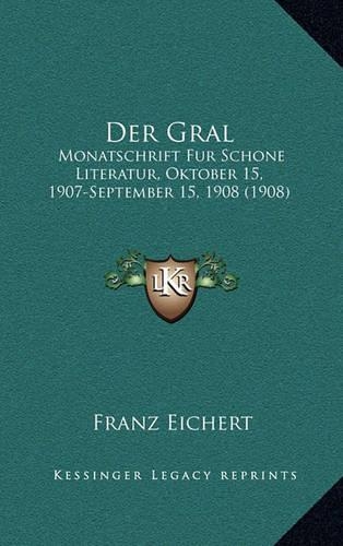 Der Gral: Monatschrift Fur Schone Literatur, Oktober 15, 1907-September 15, 1908 (1908)
