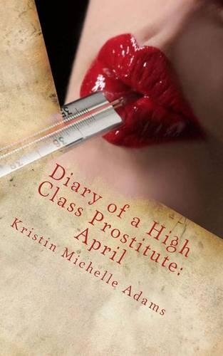 Diary of a High Class Prostitute: April: Scarlett Series Book 4(4 Scarlett)