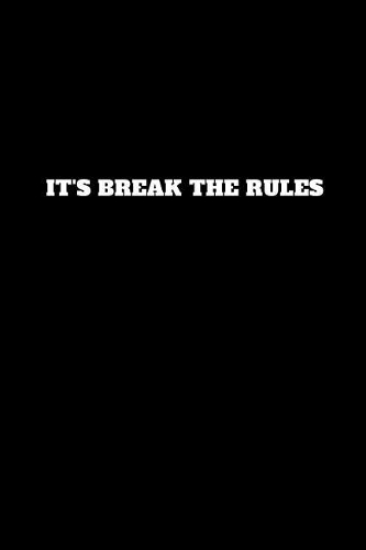 It's Break the Rules: Unruled Notebook, Journal, Handbook