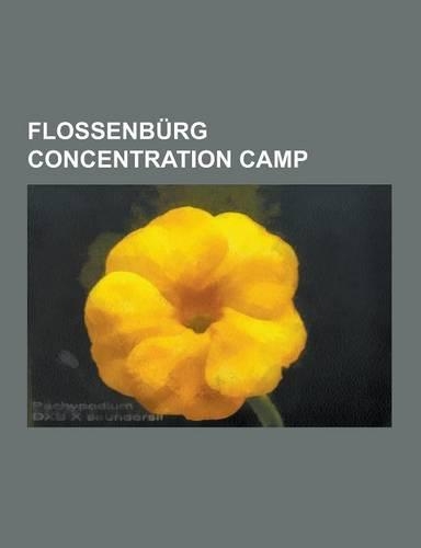 Flossenburg Concentration Camp: Flossenburg Concentration Camp Personnel, Flossenburg Concentration Camp Survivors, Flossenburg Concentration Camp Vic