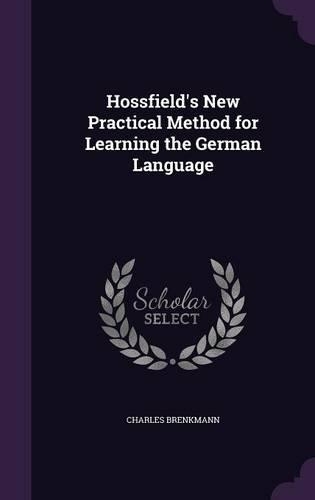 Hossfield's New Practical Method for Learning the German Language