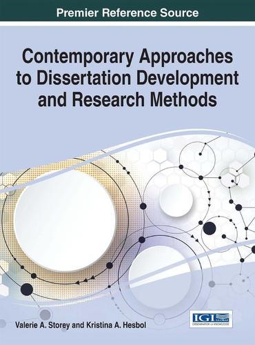Contemporary Approaches to Dissertation Development and Research Methods: (Advances in Knowledge Acquisition, Transfer, and Management)