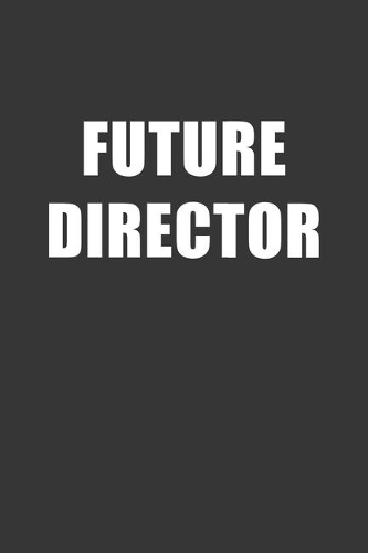 Future Director Notebook: Lined Journal, 120 Pages, 6 x 9, Affordable Gift For Student, Future Dream Job Journal Matte Finish