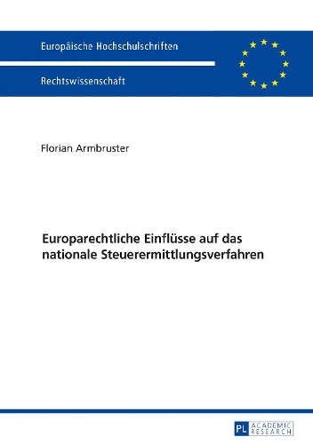 Europarechtliche Einfluesse auf das nationale Steuerermittlungsverfahren: (5970 Europaeische Hochschulschriften Recht)