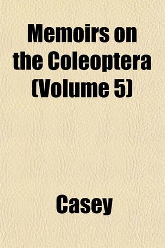Memoirs on the Coleoptera (Volume 5)