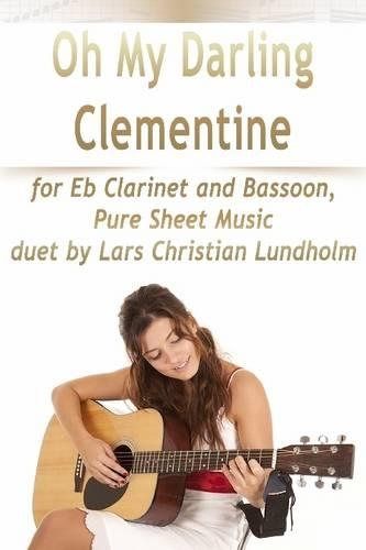 Oh My Darling Clementine for Eb Clarinet and Bassoon, Pure Sheet Music Duet by Lars Christian Lundholm