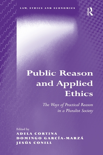 Public Reason and Applied Ethics: The Ways of Practical Reason in a Pluralist Society(Law, Ethics and Economics)