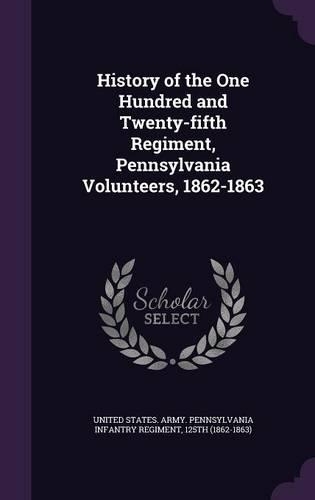 History of the One Hundred and Twenty-Fifth Regiment, Pennsylvania Volunteers, 1862-1863
