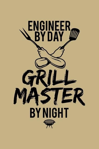 Engineer by Day Grill Master by Night: Blank Lined Journal to Write in - Ruled Writing Notebook