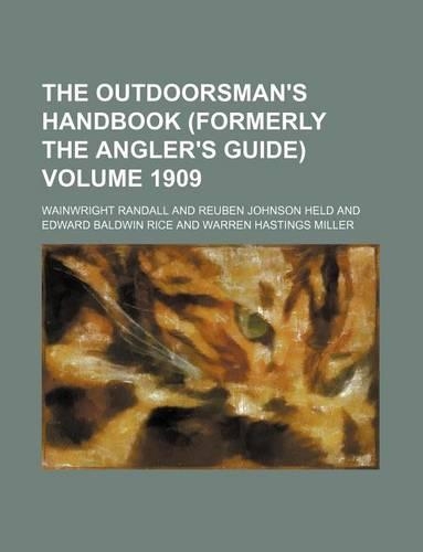 The Outdoorsman's Handbook (Formerly the Angler's Guide) Volume 1909