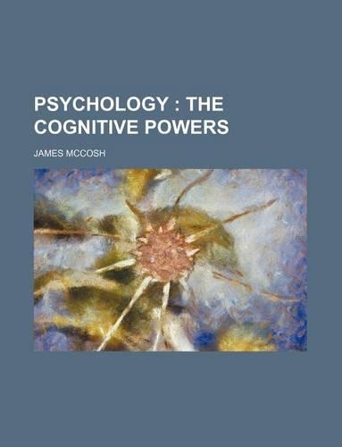 Psychology; The Cognitive Powers