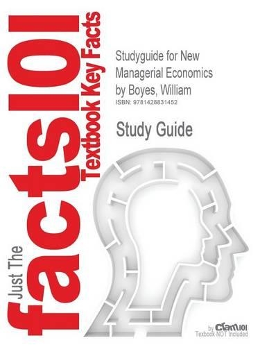 Studyguide for New Managerial Economics by Boyes, William, ISBN 9780395828359