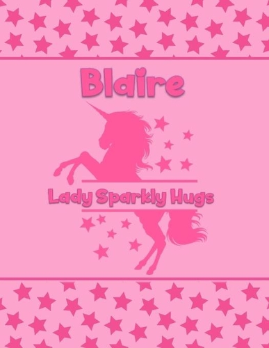 Blaire Lady Sparkly Hugs: Personalized Draw & Write Book with Her Unicorn Name - Word/Vocabulary List Included for Story Writing