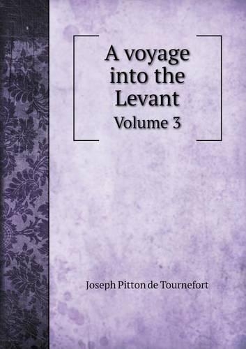 A voyage into the Levant Volume 3