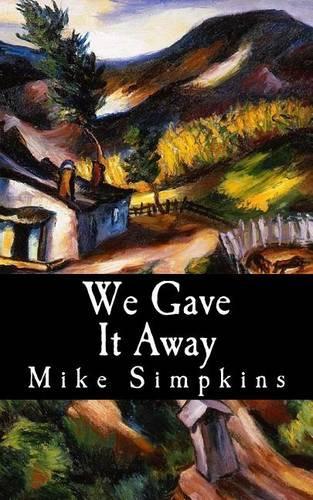 We Gave It Away: A collection of poetry and narratives