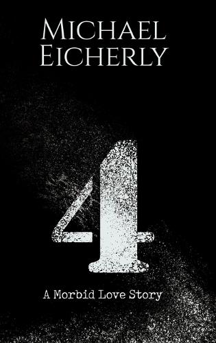 4: A Morbid Love Story