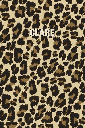 Clare: Personalized Notebook - Leopard Print (Animal Pattern). Blank College Ruled (Lined) Journal for Notes, Journaling, Diary Writing. Wildlife Theme Des