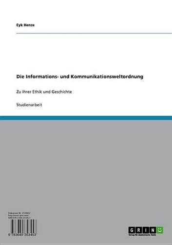 Die Informations- Und Kommunikationsweltordnung: Zu Ihrer Ethik Und Geschichte