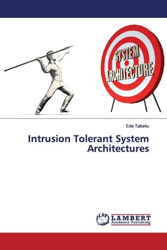 Intrusion Tolerant System Architectures