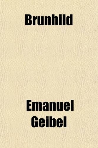 Brunhild; A Tragedy from the Nibelung Saga