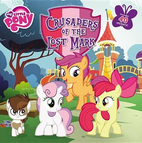 Crusaders of the Lost Mark: (My Little Pony (Little, Brown & Company))