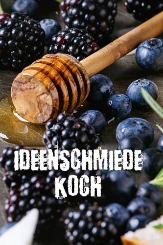 Ideenschmiede Koch: Notizbuch Für Alle Hobbyköche - Zum Sammeln Von Rezepten - Für Köche Und Alle, Die Gerne Essen