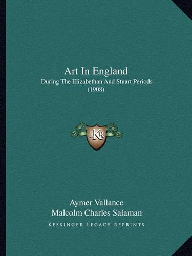 Art In England: During The Elizabethan And Stuart Periods (1908)
