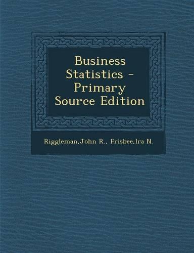 Business Statistics - Primary Source Edition