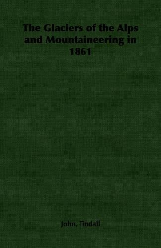 The Glaciers of the Alps and Mountaineering in 1861