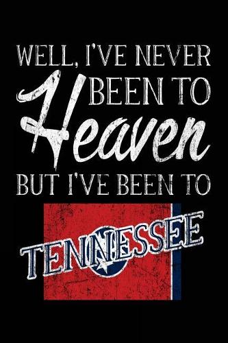 Well, I've Never Been To Heaven But I've Been To Tennessee