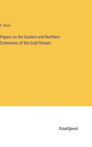 Papers on the Eastern and Northern Extensions of the Guld Stream