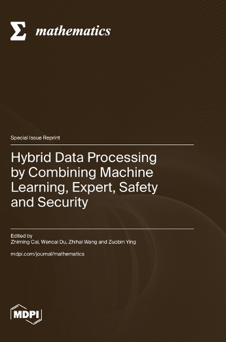 Hybrid Data Processing by Combining Machine Learning, Expert, Safety and Security