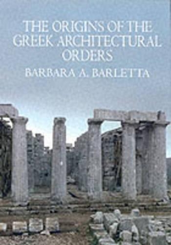The Origins of the Greek Architectural Orders