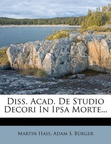 Diss. Acad. de Studio Decori in Ipsa Morte...