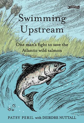 Swimming Upstream: One man's fight to save the Atlantic wild salmon