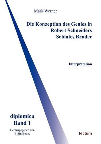 Die Konzeption des Genies in Robert Schneiders Schlafes Bruder